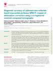 Research paper thumbnail of Diagnostic accuracy of cadmium-zinc-telluride-based myocardial perfusion SPECT: impact of attenuation correction using a co-registered external computed tomography