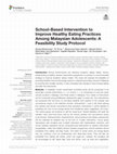 Research paper thumbnail of School-Based Intervention to Improve Healthy Eating Practices Among Malaysian Adolescents: A Feasibility Study Protocol