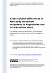 Research paper thumbnail of Cross-cultural differences in free body movement responses to Argentinian and Afro-Brazilian music