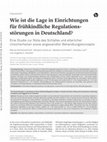 Research paper thumbnail of Wie ist die Lage in Einrichtungen für frühkindliche Regulationsstörungen in Deutschland?