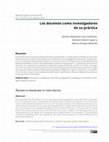 Research paper thumbnail of Los docentes como investigadores de su práctica