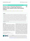 Research paper thumbnail of Trinity Review: Integrating registered reports with research ethics and funding reviews