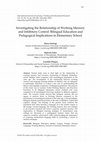 Research paper thumbnail of Investigating the Relationship of Working Memory and Inhibitory Control: Bilingual Education and Pedagogical Implications in Elementary School