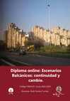 Research paper thumbnail of Diploma online: Escenarios Balcánicos: continuidad y cambio