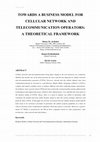 Research paper thumbnail of Towards a Business Model for Cellular Network and Telecommunication Operators: a Theoretical Framework