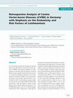 Research paper thumbnail of Retrospective Analysis of Canine Vector-borne Diseases (CVBD) in Germany with Emphasis on the Endemicity and Risk Factors of Leishmaniosis