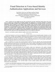 Research paper thumbnail of Fraud Detection in Voice-Based Identity Authentication Applications and Services