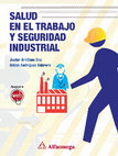 Research paper thumbnail of SALUD EN EL TRABAJO Y SEGURIDAD INDUSTRIAL - Javier Arellano Díaz Rafael Rodríguez Cabrera