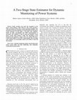 Research paper thumbnail of A Two-Stage State Estimator for Dynamic Monitoring of Power Systems