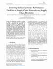 Research paper thumbnail of Fostering Indonesian SMEs Performance: The Role of Supply Chain Networks and Supply Chain Flexibility