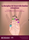 Research paper thumbnail of La disciplina del desarrollo familiar colombiano: Un diálogo entre conocimiento científico, intervención y acompañamiento familiar