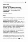 Research paper thumbnail of YouTube and TikTok as Platforms for Learning about Others: The Case of Non-Chinese Travel Videos in Shanghai Disneyland