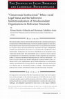 Research paper thumbnail of “Cimarronaje Institucional:” Ethno-racial Legal Status and the Subversive Institutionalization of Afrodescendant Organizations in Bolivarian Venezuela