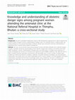 Research paper thumbnail of Knowledge and understanding of obstetric danger signs among pregnant women attending the antenatal clinic at the National Referral Hospital in Thimphu, Bhutan: a cross-sectional study