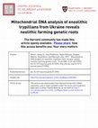 Research paper thumbnail of Mitochondrial DNA analysis of eneolithic trypillians from Ukraine reveals neolithic farming genetic roots