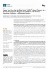 Research paper thumbnail of Could You Give Me the Blue Brick? LEGO®-Based Therapy as a Social Development Program for Children with Autism Spectrum Disorder: A Systematic Review