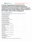 Research paper thumbnail of A Cluster Randomised Controlled Trial for Assessing POC-CCA Test Based Praziquantel Treatment for Schistosomiasis Control in Pregnant Women and Their Young Children: Study Protocol of the Freebily Clinical Trial in Madagascar