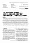 Research paper thumbnail of THE IMPACT OF HUMAN RESOURCES ON THE EXPORT PERFORMANCE OF KOSOVO SMEs