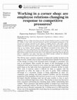 Research paper thumbnail of Working in a corner shop: are employee relations changing in response to competitive pressures?