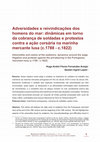 Research paper thumbnail of Adversidades e reivindicações dos homens do mar: dinâmicas em torno da cobrança de soldadas e protestos contra a ação corsária na marinha mercante lusa (c.1788 - c.1822)