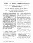 Research paper thumbnail of Adaptive User Profiling with Online Incremental Machine Learning for Security Information and Event Management