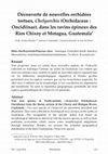 Research paper thumbnail of Découverte de nouvelles orchidées tortues, Chelyorchis (Orchidaceae : Oncidiinae), dans les ravins épineux des Rios Chixoy et Motagua, Guatemala a