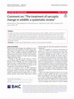 Research paper thumbnail of Comment on: “The treatment of sarcoptic mange in wildlife: a systematic review”