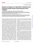 Research paper thumbnail of Response to Comment on “Cultural flies: Conformist social learning in fruitflies predicts long-lasting mate-choice traditions”