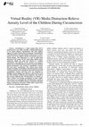 Research paper thumbnail of Virtual Reality (VR) Media Distraction Relieve Anxiety Level of the Children During Circumcision