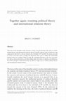 Research paper thumbnail of Together Again: Reuniting Political Theory and International Relations Theory