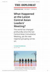 Research paper thumbnail of What Happened at the Latest Central Asian Leaders' Meeting?