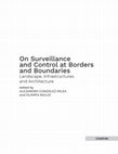 Research paper thumbnail of On Surveillance and Control at Borders and Boundaries: Landscape, Infrastructures and Architecture.