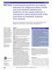 Research paper thumbnail of Examining the predictors of academic outcomes for indigenous Māori, Pacific and rural students admitted into medicine via two equity pathways: a retrospective observational study at the University of Auckland, Aotearoa New Zealand