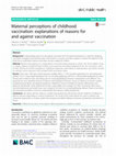 Research paper thumbnail of Maternal perceptions of childhood vaccination: explanations of reasons for and against vaccination