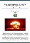 Research paper thumbnail of Korean Peninsula Politics in the Context of North Korean Nuclear Disarmament: A Change of Paradigm