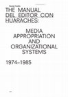 Research paper thumbnail of The Manual del Editor con Huaraches: Media Appropriation and Organizational Systems. 1974–1985 (2017)