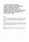 Research paper thumbnail of LA FIN DU PROTECTORAT ALLEMAND ET LE TRUCHEMENT VERS L’ADMINISTRATION COLONIALE FRANÇAISE : LE POSITIONNEMENT DES STRUCTURES TRADITIONNELLES BAMOUN ET DUALA (1916 - 1919)