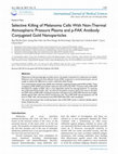 Research paper thumbnail of Selective Killing of Melanoma Cells With Non-Thermal Atmospheric Pressure Plasma and p-FAK Antibody Conjugated Gold Nanoparticles