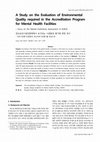 Research paper thumbnail of A Study on the Evaluation of Environmental Quality required in the Accreditation Program for Mental Health Facilities - Focus on the Mental Institutions Assessment of KOIHA