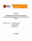 Research paper thumbnail of Webinar 1 Strategic Planning, Designing, and Developing of Competency-Based Education and Curriculum Review and Reform