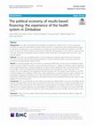 Research paper thumbnail of The political economy of results-based financing: the experience of the health system in Zimbabwe