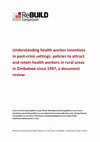 Research paper thumbnail of Understanding health worker incentives in post-crisis settings: policies to attract and retain health workers in rural areas in Zimbabwe since 1997, a document review