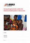 Research paper thumbnail of Serving through and after conflict: life histories of health workers in Sierra Leone