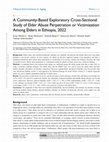 Research paper thumbnail of A Community-Based Exploratory Cross-Sectional Study of Elder Abuse Perpetration or Victimization Among Elders in Ethiopia, 2022