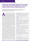 Research paper thumbnail of A Pilot Study of Relationships Among Pain Characteristics, Mood Disturbances, and Acculturation in a Community Sample of Chinese American Patients With Cancer