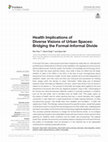 Research paper thumbnail of Health Implications of Diverse Visions of Urban Spaces: Bridging the Formal-Informal Divide