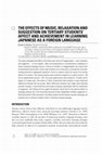 Research paper thumbnail of The effects of music, relaxation and suggestion on tertiary students’ affect and achievement in learning Japanese as a foreign language