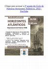 Research paper thumbnail of 2ª sessão do ciclo de palestras Horizontes Atlânticos, já disponível