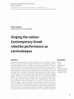 Research paper thumbnail of Singing the nation: Contemporary Greek rebetiko performance as carnivalesque