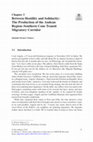 Research paper thumbnail of Between Hostility and Solidarity: The Production of the Andean Region-Southern Cone Transit Migratory Corridor